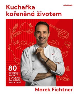 Marek Fichtner: Kuchařka kořeněná životem