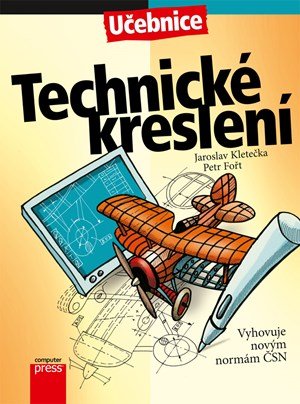 Jaroslav Kletečka, Petr Fořt: Technické kreslení Jaroslav Kletečka, Petr Fořt: Technické kreslení