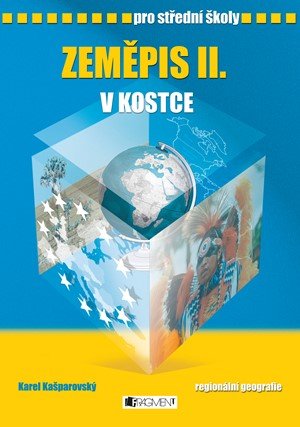 Karel Kašparovský: Zeměpis II. v kostce pro SŠ Karel Kašparovský: Zeměpis II. v kostce pro SŠ