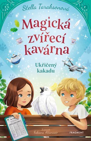 Stella Taraksonová: Magická zvířecí kavárna – Ukřičený kakadu
