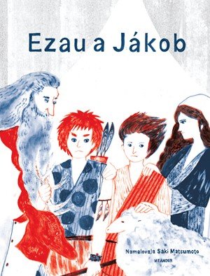 Ivana Pecháčková: Ezau a Jákob Ivana Pecháčková: Ezau a Jákob
