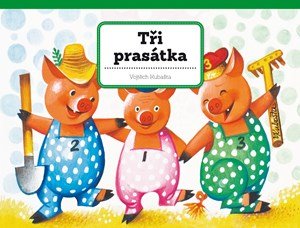 Vojtěch Kubašta: Tři prasátka Vojtěch Kubašta: Tři prasátka