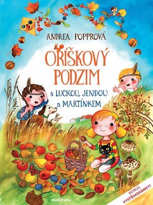 Andrea Popprová: Oříškový podzim s Luckou, Jendou a Martínkem Andrea Popprová: Oříškový podzim s Luckou, Jendou a Martínkem
