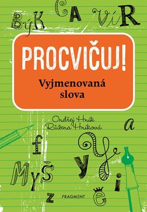 Ondřej Hník, Růžena Hníková: Procvičuj - Vyjmenovaná slova Ondřej Hník, Růžena Hníková: Procvičuj - Vyjmenovaná slova