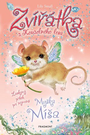 Lily Small: Zvířátka z Kouzelného lesa – Myška Míša