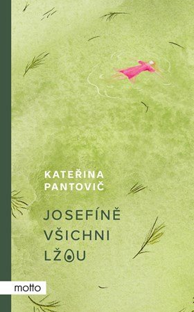 Kateřina Pantovič: Josefíně všichni lžou Kateřina Pantovič: Josefíně všichni lžou