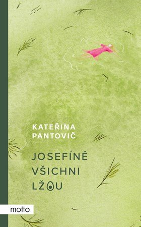 Kateřina Pantovič: Josefíně všichni lžou