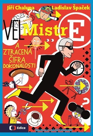 Ladislav Špaček, Jiří Chalupa: (Vel)Mistr E a ztracená šifra dokonalosti Ladislav Špaček, Jiří Chalupa: (Vel)Mistr E a ztracená šifra dokonalosti