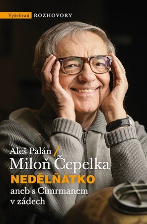 Miloň Čepelka, Aleš Palán: Nedělňátko aneb s Cimrmanem v zádech Miloň Čepelka, Aleš Palán: Nedělňátko aneb s Cimrmanem v zádech