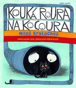 Miloš Kratochvíl: Kouká roura na kocoura Miloš Kratochvíl: Kouká roura na kocoura