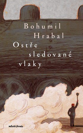 Bohumil Hrabal: Ostře sledované vlaky