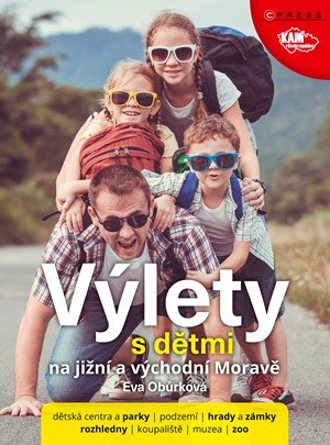 Eva Obůrková: Výlety s dětmi na jižní a východní Moravě