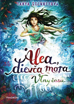 Tanya Stewnerová: Alea, dievča mora 8 – Vlny času Tanya Stewnerová: Alea, dievča mora 8 – Vlny času