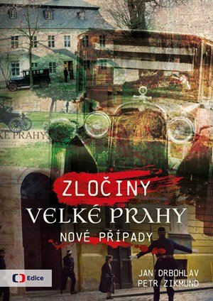Jan Drbohlav, Petr Zikmund: Zločiny Velké Prahy: Nové případy