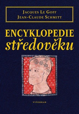 Jacques Le Goff, Jean-Claude Schmitt: Encyklopedie středověku Jacques Le Goff, Jean-Claude Schmitt: Encyklopedie středověku