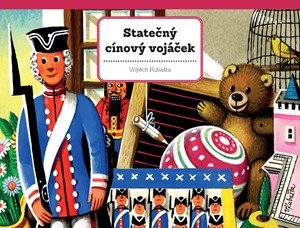 Vojtěch Kubašta: Statečný cínový vojáček Vojtěch Kubašta: Statečný cínový vojáček