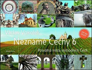 Václav Vokolek: Neznámé Čechy 6 Václav Vokolek: Neznámé Čechy 6