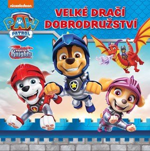 Kolektiv: Tlapková patrola – Velké dračí dobrodružství Kolektiv: Tlapková patrola – Velké dračí dobrodružství