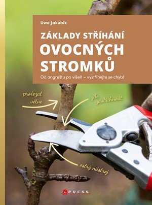 Uwe Jakubik: Základy stříhání ovocných stromků Uwe Jakubik: Základy stříhání ovocných stromků