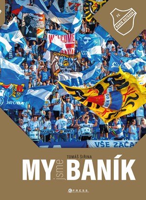 Tomáš Šiřina, Roman Srkala, Roman Popek: My jsme Baník