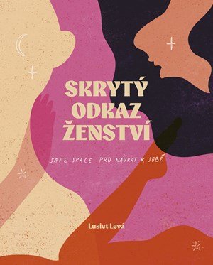 Lucie Levá: Skrytý odkaz ženství