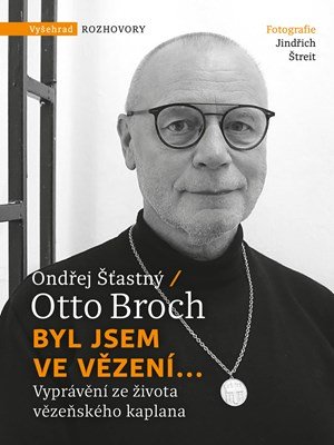 Otto Broch, Ondřej Šťastný: Byl jsem ve vězení...