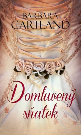Barbara Cartland: Domluvený sňatek Barbara Cartland: Domluvený sňatek
