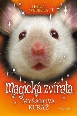 Holly Webbová: Magická zvířata - Myšákova kuráž Holly Webbová: Magická zvířata - Myšákova kuráž