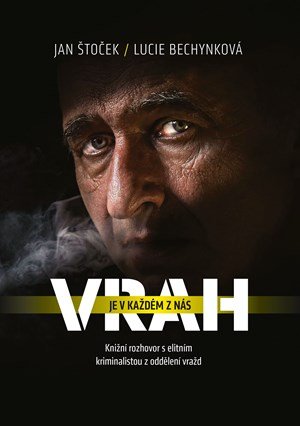 Lucie Bechynková, Jan Štoček: Vrah je v každém z nás Lucie Bechynková, Jan Štoček: Vrah je v každém z nás