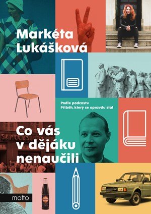 Markéta Lukášková: Co vás v dějáku nenaučili Markéta Lukášková: Co vás v dějáku nenaučili