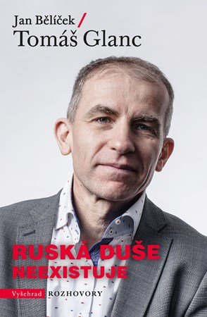 Tomáš Glanc, Jan Bělíček: Ruská duše neexistuje Tomáš Glanc, Jan Bělíček: Ruská duše neexistuje