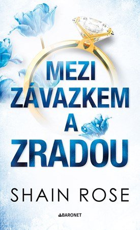 Shain Rose: Mezi závazkem a zradou