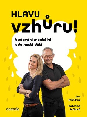 Kateřina Krůtová, Jan Mühlfeit: Hlavu vzhůru!