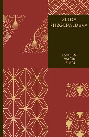 Zelda Fitzgeraldová: Poslední valčík je můj Zelda Fitzgeraldová: Poslední valčík je můj