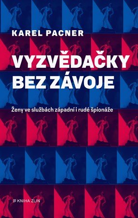 Karel Pacner: Vyzvědačky bez závoje Karel Pacner: Vyzvědačky bez závoje