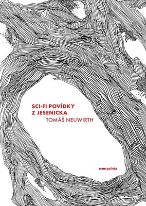 Tomáš Neuwirth: Sci-fi povídky z Jesenicka