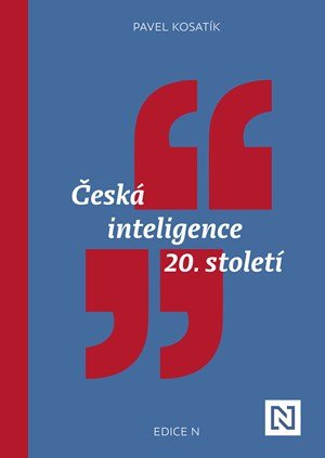 Pavel Kosatík: Česká inteligence 20. století Pavel Kosatík: Česká inteligence 20. století