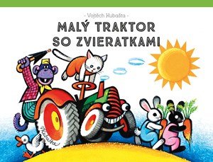 Vojtěch Kubašta: Malý traktor so zvieratkami Vojtěch Kubašta: Malý traktor so zvieratkami