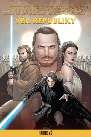 Kolektiv: Star Wars - Věk Republiky: Hrdinové