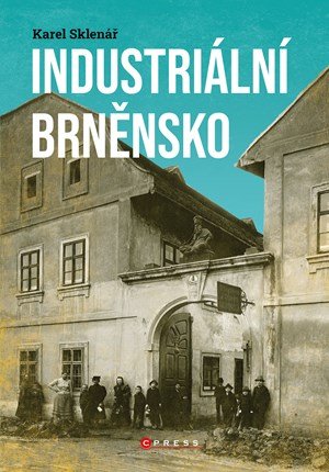 Karel Sklenář: Industriální Brněnsko