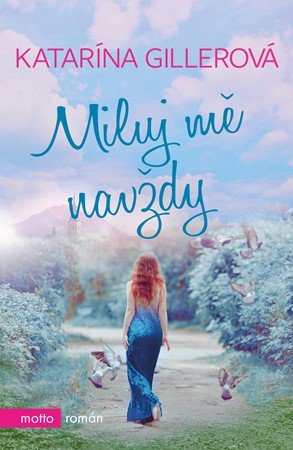Katarína Gillerová: Miluj mě navždy Katarína Gillerová: Miluj mě navždy