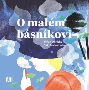 Milan Ohnisko: O malém básníkovi Milan Ohnisko: O malém básníkovi