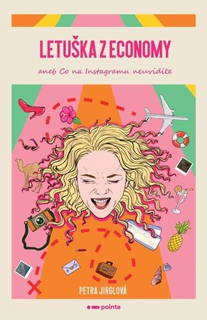 Petra Jirglová: Letuška z economy aneb co na Instagramu neuvidíte Petra Jirglová: Letuška z economy aneb co na Instagramu neuvidíte