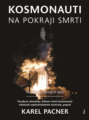 Karel Pacner: Kosmonauti na pokraji smrti Karel Pacner: Kosmonauti na pokraji smrti