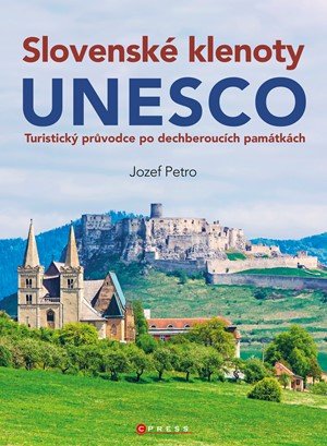 Jozef Petro: Slovenské klenoty UNESCO Jozef Petro: Slovenské klenoty UNESCO