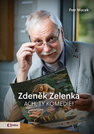Petr Macek: Zdeněk Zelenka: Ach ty komedie