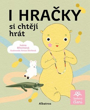 Ivona Březinová: I hračky si chtějí hrát Ivona Březinová: I hračky si chtějí hrát