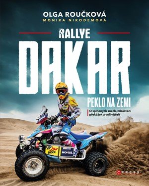 Olga Roučková, Monika Nikodemová: Rallye Dakar: Peklo na zemi Olga Roučková, Monika Nikodemová: Rallye Dakar: Peklo na zemi