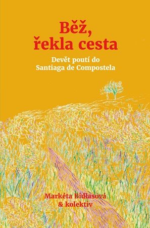 Kolektiv: Běž, řekla cesta