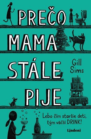 Gill Sims: Prečo mama stále pije Gill Sims: Prečo mama stále pije